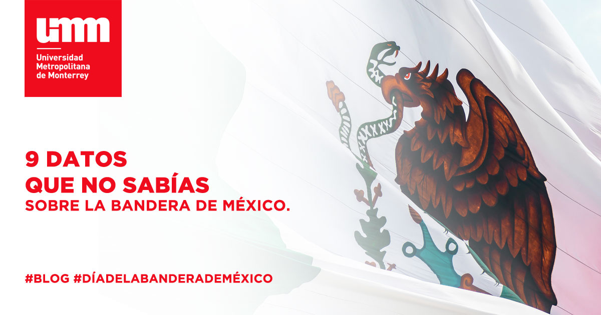 9 datos que quizá no sabías sobre la Bandera de México | UMM