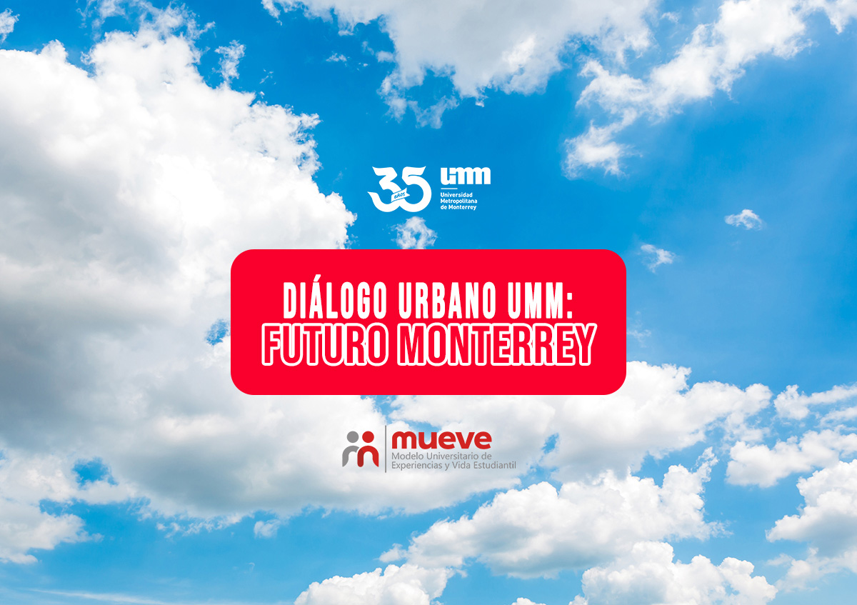Concluyen las conferencias Diálogo Urbano UMM: Monterrey del Futuro